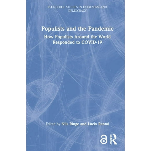 Routledge Studies in Extremism and Democ Populists and the Pandemic: How Populists Around the World Responded to COVID-19, (Hardcover)