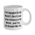 thumbnail image 2 of I'm Engaged to the World's Best Cook in the History of the World.and Yes, She 11oz Mug, Fiance Present From, Motivational Cup For, 2 of 2