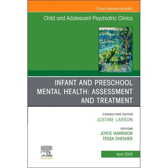 Clinics: Internal Medicine Infant and Preschool Mental Health: Assessment and Treatment, an Issue of Child and Adolescent Psychiatric Clinics of No, Book 34, (Hardcover)
