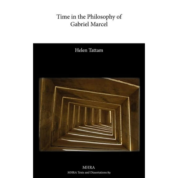 Texts and Dissertations- Modern Humaniti Time in the Philosophy of Gabriel Marcel, (Hardcover)