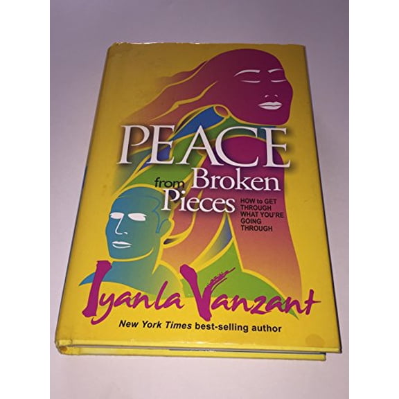 Pre-Owned Peace from Broken Pieces: How to Get Through What You're Going Through (Hardcover) by Iyanla Vanzant