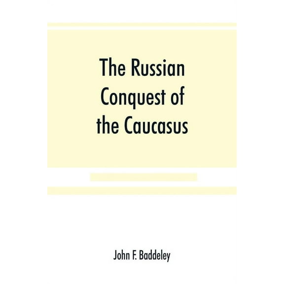 The Russian conquest of the Caucasus, (Paperback)