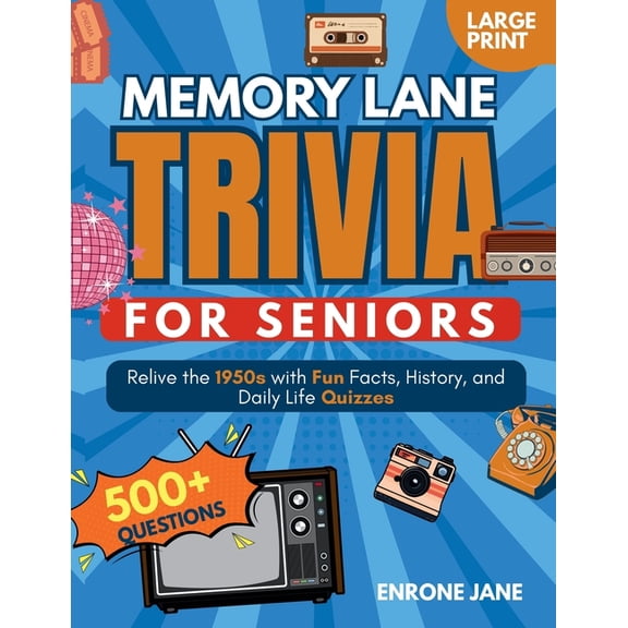 Memory Lane Trivia for Seniors Memory Lane Trivia for Seniors: Relive the 1950s with Fun Facts, History, and Daily Life Quizzes, (Paperback)