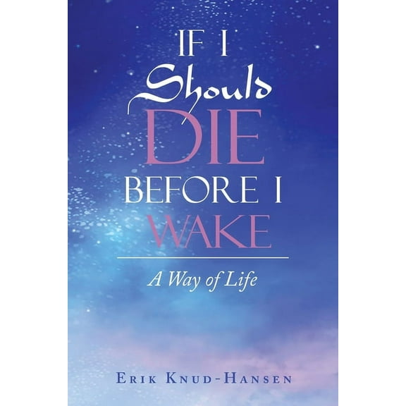 If I Should Die Before I Wake : A Way of Life