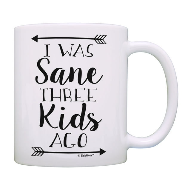 ThisWear Mom or Dad Mug I Was Sane Three Kids Ago Parent Cups Dad Cup Mom Cup Funny Coffee Mug