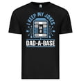 thumbnail image 1 of I Keep My Jokes In A Dad A Base Funny Programming Database Pun Unisex T-Shirt, up to size 3XL., 1 of 4