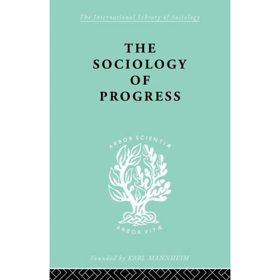 International Library of Sociology The Sociology of Progress, (Paperback)