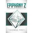 thumbnail image 2 of Pre-Owned Epiphany Z: Eight Radical Visions for Transforming Your Future (Paperback) 1683500172 9781683500179, 2 of 2