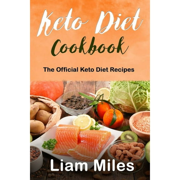 Keto Diet Cookbook: The Official Keto Diet Recipes, (Paperback)