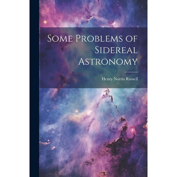 Some Problems of Sidereal Astronomy (Paperback)