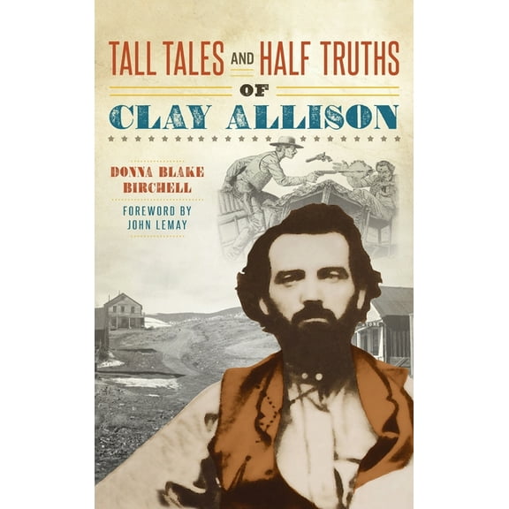 Tall Tales and Half Truths of Clay Allison (Hardcover)