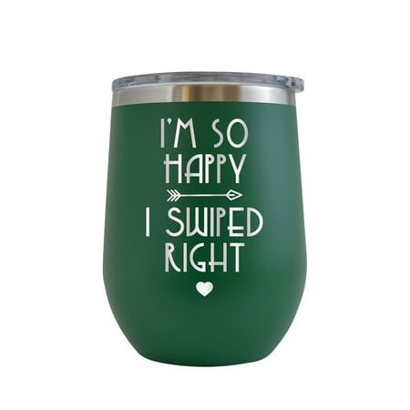 

I m So Happy I Swiped Right - Engraved 12 oz Green Wine Cup Unique Funny Birthday Gift Graduation Gifts for Men or Women Valentines Day Flowers Girlfriend Boyfriend