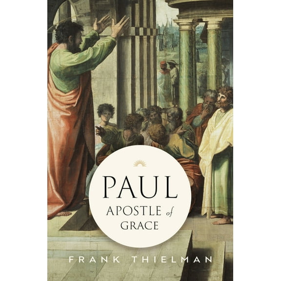Paul, Apostle of Grace, (Hardcover)
