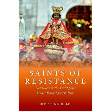 UPC: 9780190916145 | Saints of Resistance: Devotions in the Philippines Under Early Spanish Rule (Hardcover)