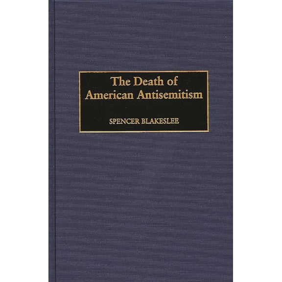 The Death of American Antisemitism, (Hardcover)