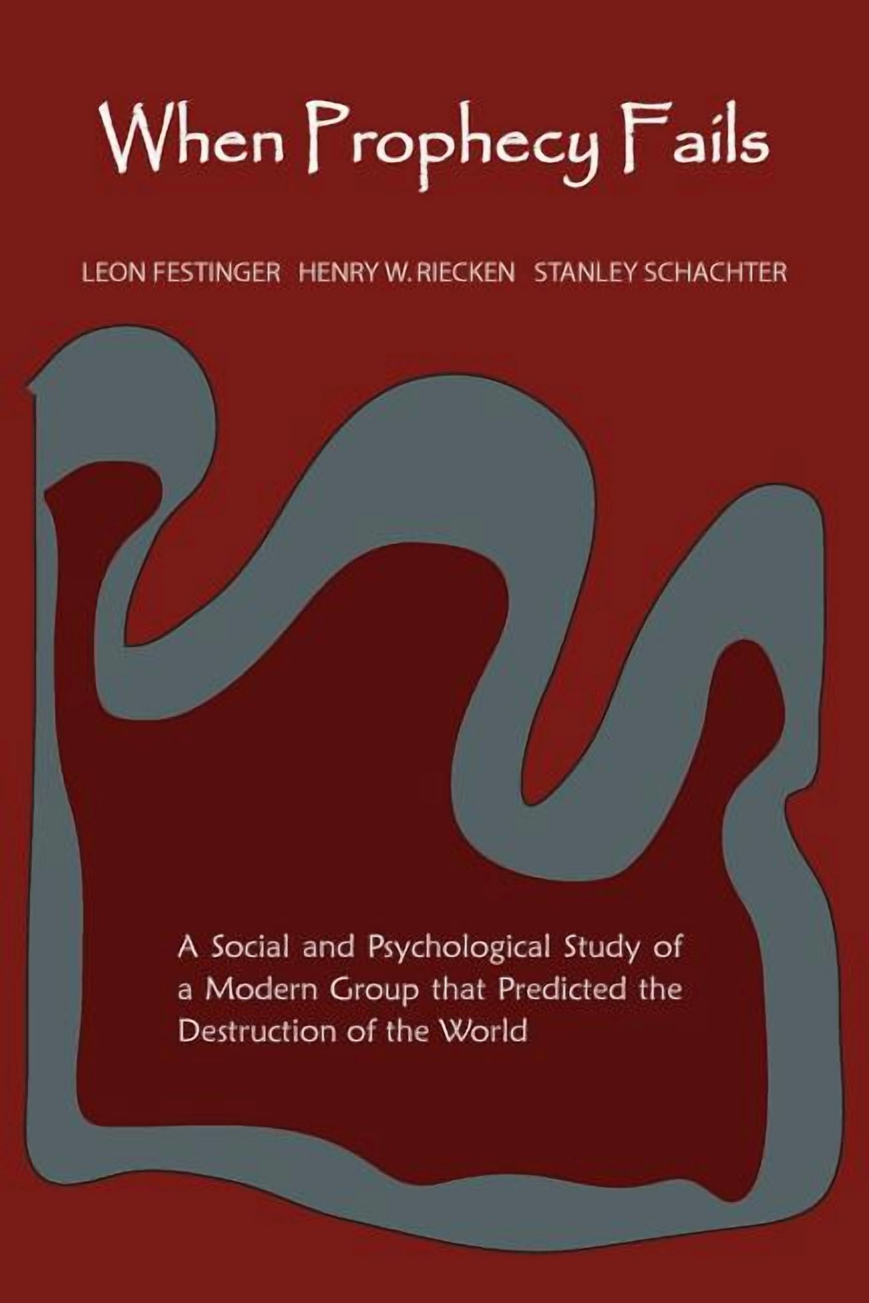 When Prophecy Fails: A Social and Psychological Study of a Modern