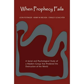 When Prophecy Fails: A Social and Psychological Study of a Modern