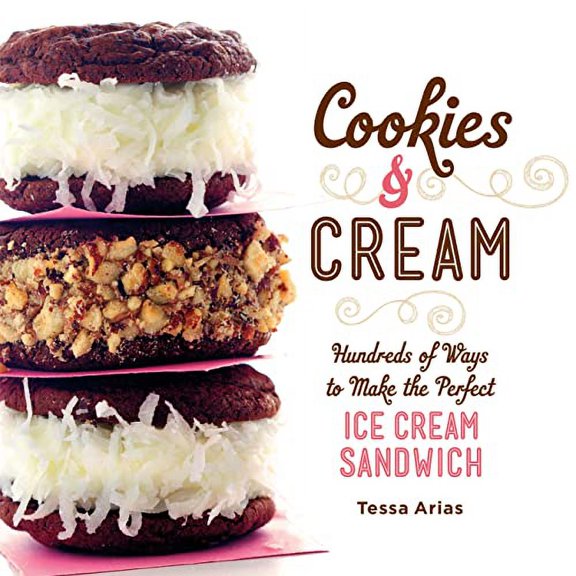 Pre-Owned Cookies & Cream: Hundreds of Ways to Make the Perfect Ice Cream Sandwich (Hardcover) 0762447672 9780762447671