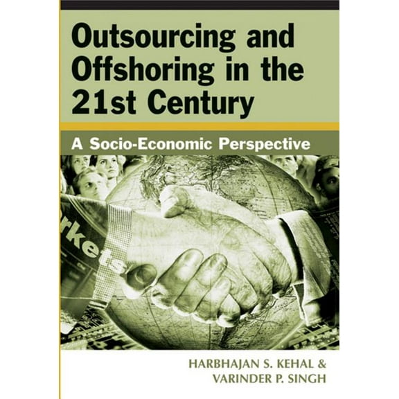 Outsourcing and Offshoring in the 21st Century: A Socio-Economic Perspective, (Hardcover)