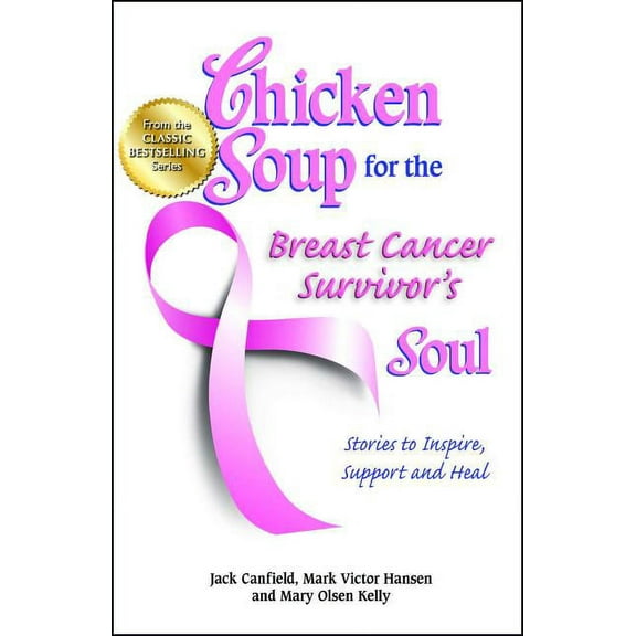 Chicken Soup for the Soul Chicken Soup for the Breast Cancer Survivor's Soul: Stories to Inspire, Support and Heal, (Paperback)