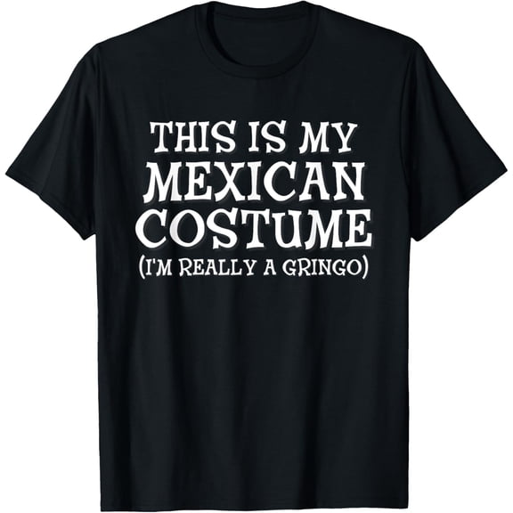 This Is My Mexican Costume Gringo Cinco De Mayo T-Shirt T-Shirt