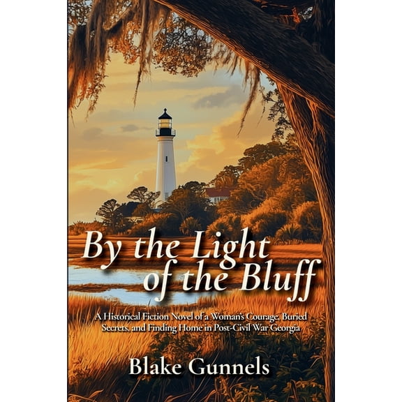 Blufflight By the Light of the Bluff: A Historical Fiction Novel of a Woman's Courage, Buried Secrets, and Finding Home in Pos, Book 1, (Paperback)
