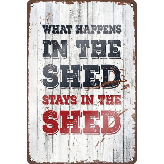 Funny Metal Signs What Happens in The Shed Stays in The Shed Vintage Wall Decor for Home Garden Man Cave Sign 12 X 8 INCH