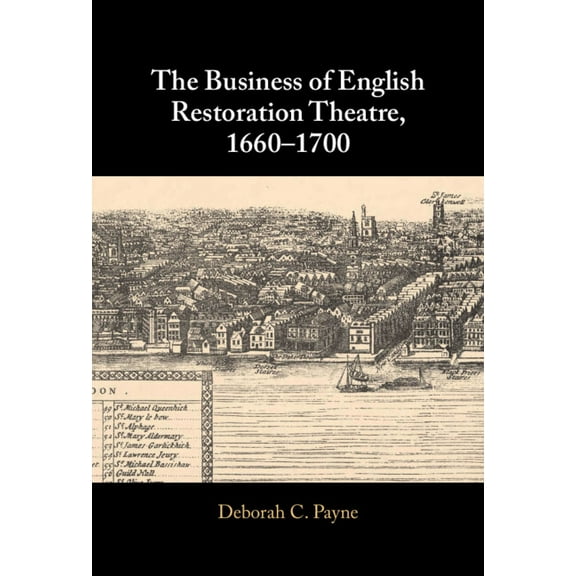 The Business of English Restoration Theatre, 1660-1700, (Hardcover)