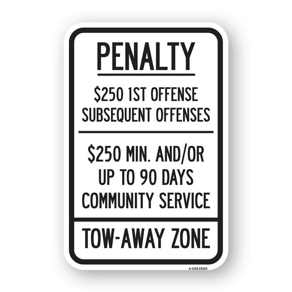 Penalty $250 1st Offense Subsequent Offenses $250 Min. and or Up to 90 Days Community Service Tow-Away Zone | 18" X 24" Heavy-Gauge Aluminum Rust Proof Parking Sign  | Made in The USA