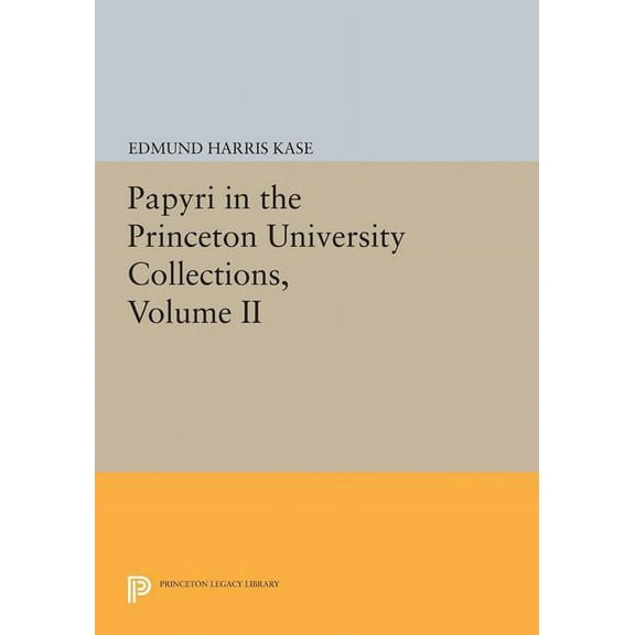 Princeton Legacy Library Papyri in the Princeton University Collections, Volume II, Book 5085, (Hardcover)