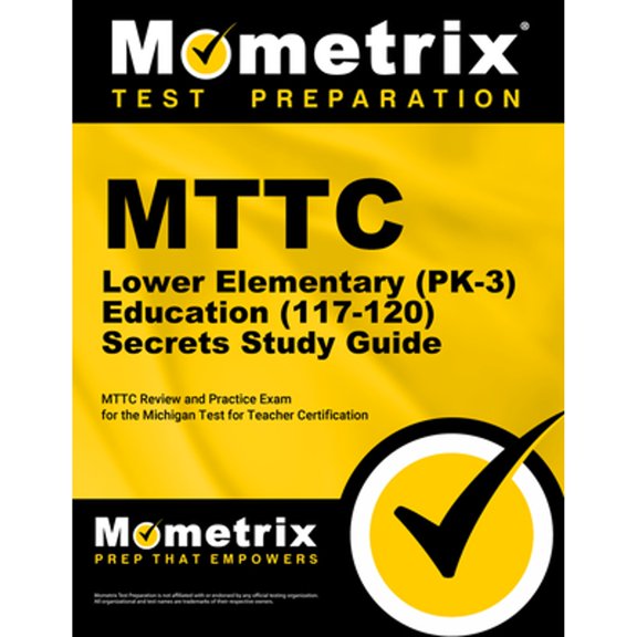 Pre-Owned MTTC Lower Elementary (Pk-3) Education (117-120) Secrets Study Guide: MTTC Review and Practice Exam (Paperback) by Mometrix (Editor)