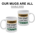 thumbnail image 3 of Warning May Start Talking About Tennis Mug Funny Mugs Friend Funny Coffee Mug - Cute Gifts For Women And Men - White Elephant Gifts For Women Funny Office Gifts 11 Oz, 3 of 7