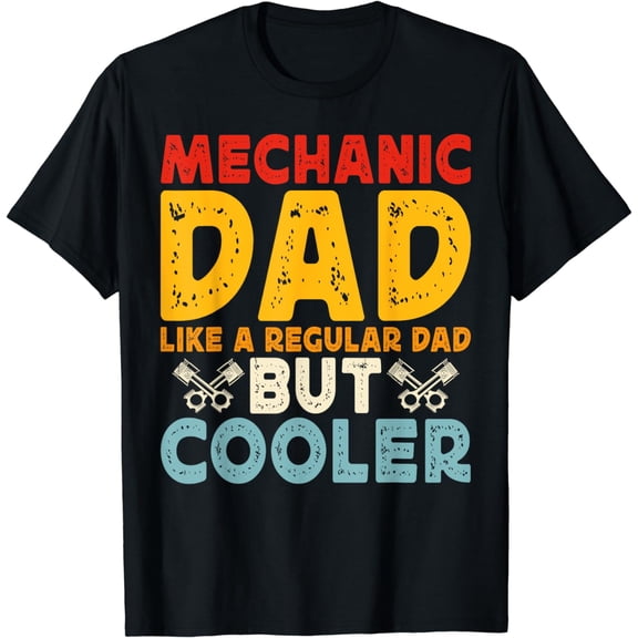 Mechanic Dad Like a Regular Dad But Cooler T-Shirt
