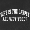 thumbnail image 6 of Wild Bobby Vintage Movie Quote Why Is The Carpet Wet Todd? Men Premium Tri Blend T-Shirt, Vintage Black, Small, 6 of 6