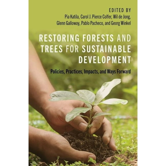 Restoring Forests and Trees for Sustainable Development: Policies, Practices, Impacts, and Ways Forward, (Hardcover)