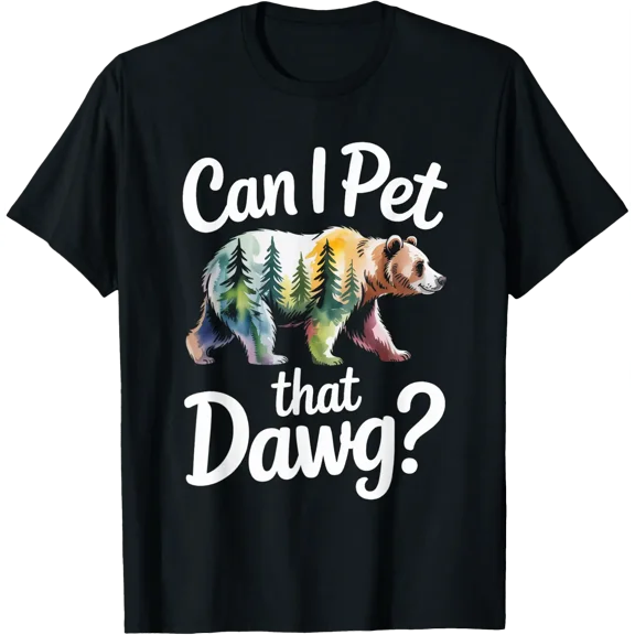 Can I Pet That Dawg Dog Bear Hiking Camping T-Shirt Size S-5XL