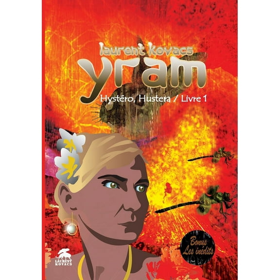Yram: Yram/ Hystéro, Hustera/ Livre 1: Bonus les inédits (Paperback)
