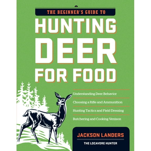 Pre-Owned The Beginner's Guide to Hunting Deer for Food (Paperback) 1603427287 9781603427289
