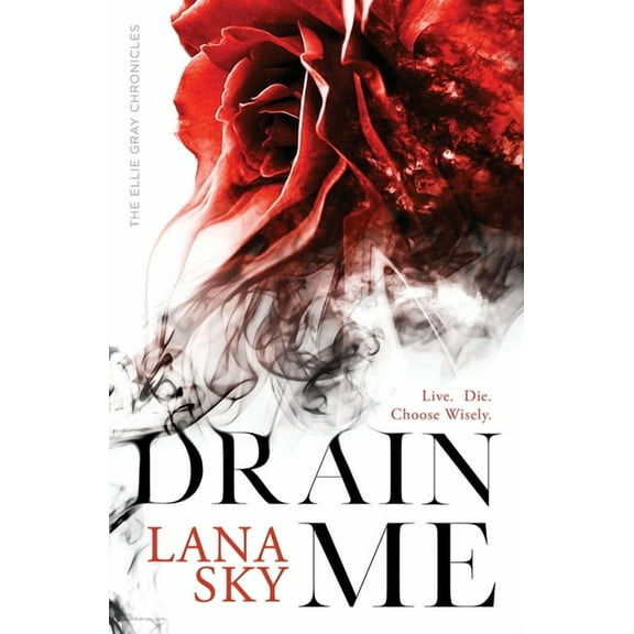 The Ellie Gray Chronicles Drain Me: A Vampire Romance, Book 1, (Paperback)