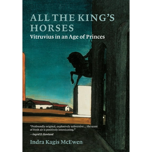 All the King's Horses: Vitruvius in an Age of Princes, (Hardcover)