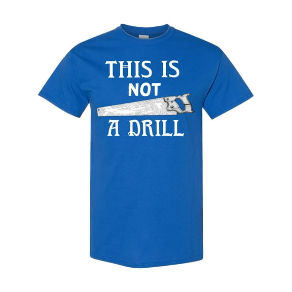 Inktastic Funny This is Not a Drill with Vintage Saw T-Shirt