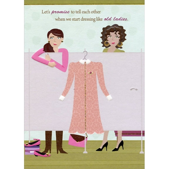 Designer Greetings When We Start Dressing Like Old Ladies Funny : Humorous Feminine Friendship Card for Her : Woman : Women