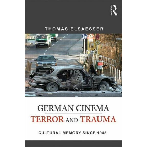 German Cinema - Terror and Trauma: Cultural Memory Since 1945, (Paperback)