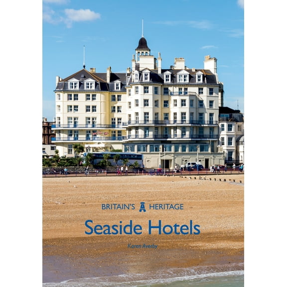 Britain's Heritage: Seaside Hotels (Paperback)