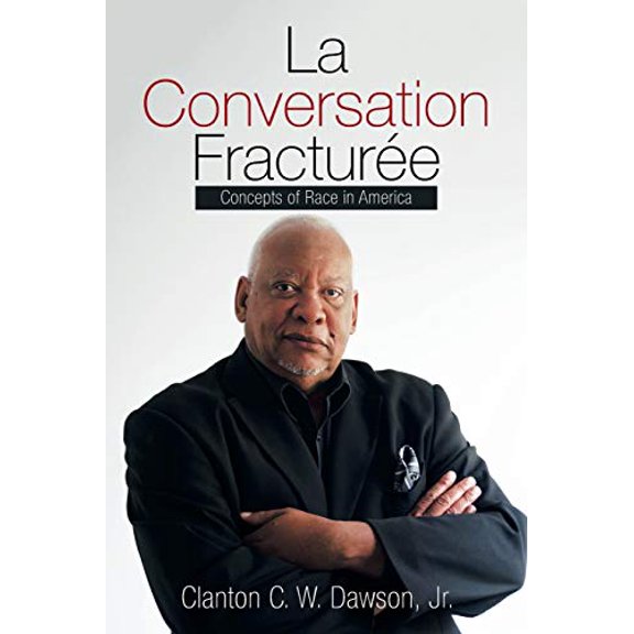 La Conversation Fracturée: Concepts of Race in America (Paperback)