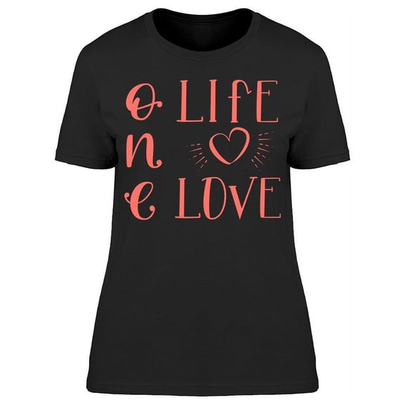 One Life One Love T-Shirt Women -Image by Shutterstock, Female x-Large