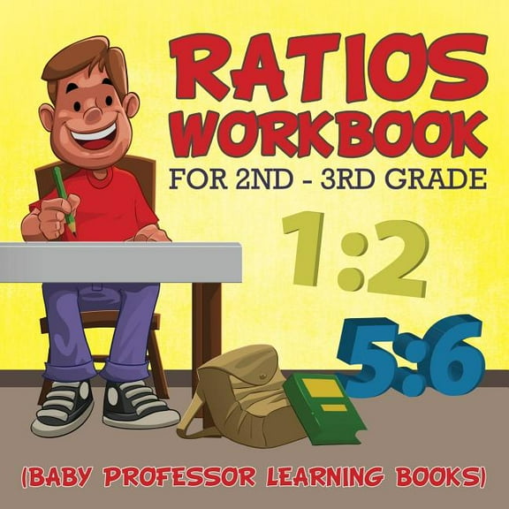 Ratios Workbook for 2nd - 3rd Grade: (Baby Professor Learning Books) (Paperback)