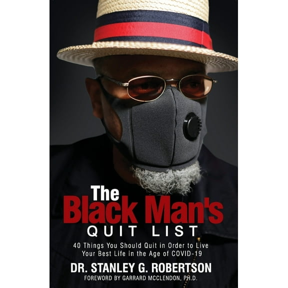 The Black Man's Quit List: 40 Things You Should Quit in Order to Live Your Best Life in the Age of COVID-19, (Paperback)