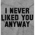 thumbnail image 2 of Never Liked You Anyway Mean Humor Plus Size Crewneck Graphic Tee Shirt Brisco Brands 2X, 2 of 5