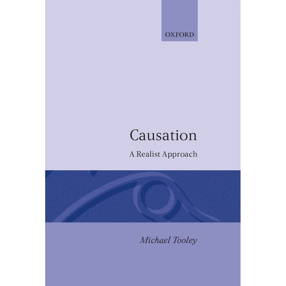 Causation: A Realist Approach, (Hardcover)